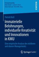 Immaterielle Belohnungen, individuelle Kreativität und Innovationen in KMU di Patrick Krell edito da Springer Fachmedien Wiesbaden