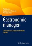 Gastronomie managen di Axel Gruner, Burkhard von Freyberg, Moritz Euchner edito da Springer-Verlag GmbH