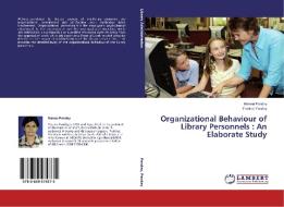 Organizational Behaviour of Library Personnels : An Elaborate Study di Meenu Pandey, Prabhat Pandey edito da LAP Lambert Academic Publishing