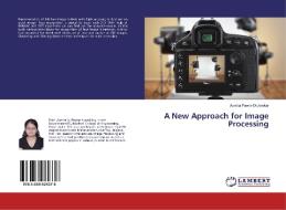 A New Approach for Image Processing di Asmita Pawar-Dighavkar edito da LAP Lambert Academic Publishing