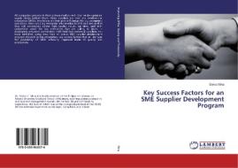 Key Success Factors for an SME Supplier Development Program di Enrico Mina edito da LAP Lambert Academic Publishing
