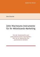 Zehn Wachstums-instrumente Fur Ihr Mittelstands-marketing di Uwe Greunke edito da Books On Demand