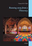 Running away from a Theocracy di Hassan M. M. Tabib edito da Books on Demand