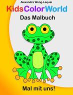 KidsColorWorld - Das Malbuch di Alexandra Weng-Laquai edito da Books on Demand