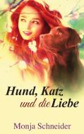 Hund, Katz und die Liebe di Monja Schneider edito da Books on Demand