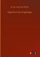 Sagenbuch des Erzgebirges di Joh. Aug. Ernst Köhler edito da Outlook Verlag
