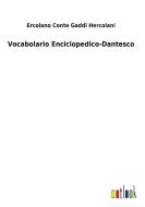 Vocabolario Enciclopedico-Dantesco di Ercolano Conte Gaddi Hercolani edito da Outlook Verlag