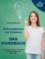 Philosophieren mit Kindern: DAS HANDBUCH di Michael Siegmund edito da Books on Demand
