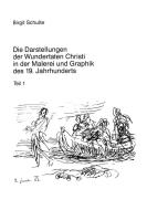 Die Darstellungen der Wundertaten Christi in der Malerei und Graphik des 19. Jahrhunderts di Birgit Schulte edito da Lang, Peter GmbH
