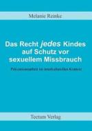 Das Recht jedes Kindes auf Schutz vor sexuellem Missbrauch di Melanie Reinke edito da Tectum - Der Wissenschaftsverlag