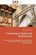 E-learning et histoire de l'architecture di Nathalie Charbonneau edito da Editions universitaires europeennes EUE