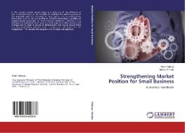 Strengthening Market Position for Small Business di Florin Vaduva, Ionica Oncioiu edito da LAP Lambert Academic Publishing