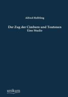 Der Zug der Cimbern und Teutonen di Alfred Helbling edito da UNIKUM