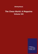 The Chess World: A Magazine di Anonymous edito da Salzwasser-Verlag GmbH