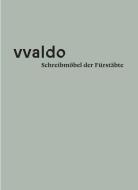 vvaldo - Schreibmöbel der Fürstäbte di Benno Hägeli edito da Fink Kunstverlag Josef