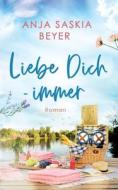 Liebe Dich - Immer di Anja Saskia Beyer edito da Anja Beyer