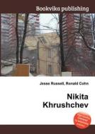Nikita Khrushchev di Jesse Russell, Ronald Cohn edito da Book On Demand Ltd.