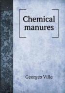 Chemical Manures di Georges Ville, E L Howard edito da Book On Demand Ltd.