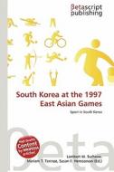 South Korea at the 1997 East Asian Games edito da Betascript Publishing