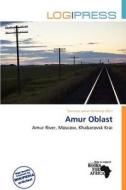 Amur Oblast edito da Log Press
