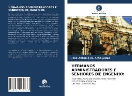 HERMANOS ADMINISTRADORES E SENHORES DE ENGENHO: di José Antonio M. Ameijeiras edito da Verlag Unser Wissen