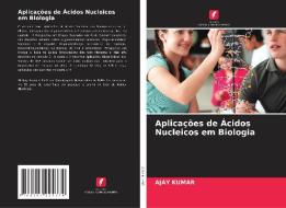 Aplicações de Ácidos Nucleicos em Biologia di Ajay Kumar edito da Edições Nosso Conhecimento