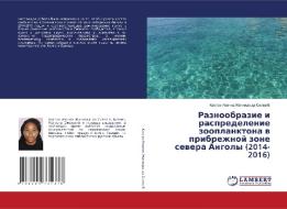 Raznoobrazie i raspredelenie zooplanktona w pribrezhnoj zone sewera Angoly (2014-2016) di Kastro Iwania Zhanilda da Silwa E edito da LAP LAMBERT Academic Publishing