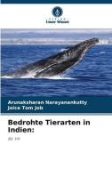 Bedrohte Tierarten in Indien: di Arunaksharan Narayanankutty, Joice Tom Job edito da Verlag Unser Wissen