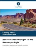 Neueste Entwicklungen in der Geomorphologie di Kuldeep Pareta, Upasana Pareta edito da Verlag Unser Wissen