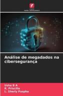 Análise de megadados na cibersegurança di Usha B A, R. Priscilla, L. Sherly Puspha edito da Edições Nosso Conhecimento