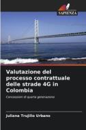 Valutazione del processo contrattuale delle strade 4G in Colombia di Juliana Trujillo Urbano edito da Edizioni Sapienza