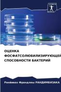 OCENKA FOSFATSOLJuBILIZIRUJuShhEJ SPOSOBNOSTI BAKTERIJ di Ranjiwah Frandley Randimbizaka edito da Sciencia Scripts