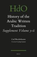 History of the Arabic Written Tradition Supplement Volume 3 - II di Carl Brockelmann edito da BRILL ACADEMIC PUB