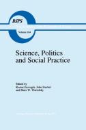 Science, Politics and Social Practice edito da Springer Netherlands