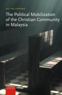 The Political Mobilization Of The Christian Community In Malaysia di Pui Yee Choong edito da Leiden University Press
