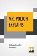 Mr. Polton Explains di Richard Austin Freeman edito da Lector House