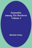 Samantha among the Brethren  Volume 3 di Marietta Holley edito da Alpha Editions