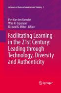 Facilitating Learning in the 21st Century: Leading through Technology, Diversity and Authenticity edito da Springer Netherlands