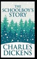 The Schoolboy's Story Annotated di Charles Dickens edito da Independently Published