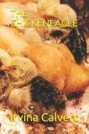 The Chickeneagle di Irvina Calvert edito da Independently Published