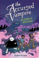The Accursed Vampire #2: The Curse at Witch Camp di Madeline McGrane edito da BLACKWELL NORTH AMERICA