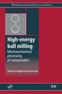 High-Energy Ball Milling: Mechanochemical Processing of Nanopowders edito da WOODHEAD PUB