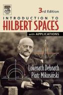 Introduction to Hilbert Spaces with Applications di Lokenath (University of Central Florida Debnath, Piotr (University of Central Florida Mikusinski edito da Elsevier Science Publishing Co Inc