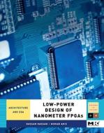 Low-Power Design of Nanometer FPGAs: Architecture and EDA di Hassan Hassan, Mohab Anis edito da MORGAN KAUFMANN PUBL INC