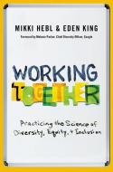 Working Together di Mikki Hebl, Eden King edito da Oxford University Press Inc