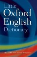 Little Oxford English Dictionary di Oxford Dictionaries edito da Oxford University Press