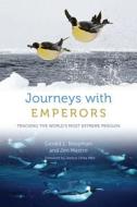 Journeys With Emperors di Gerald L. Kooyman, Jim Mastro edito da The University Of Chicago Press