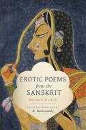 Erotic Poems From The Sanskrit edito da Columbia University Press