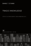 Tragic Knowledge di Daniel T. O'Hara edito da Columbia University Press