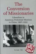 The Conversion of Missionaries di Lian Xi edito da Pennsylvania State University Press